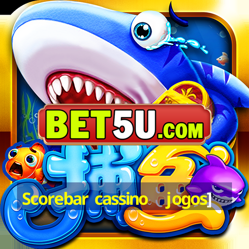 Scorebar Cassino Jogos