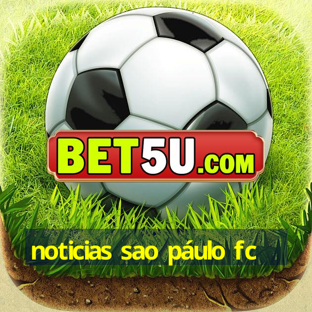 Noticias Sao P Ulo Fc