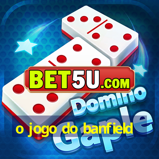 O Jogo Do Banfield Ufra